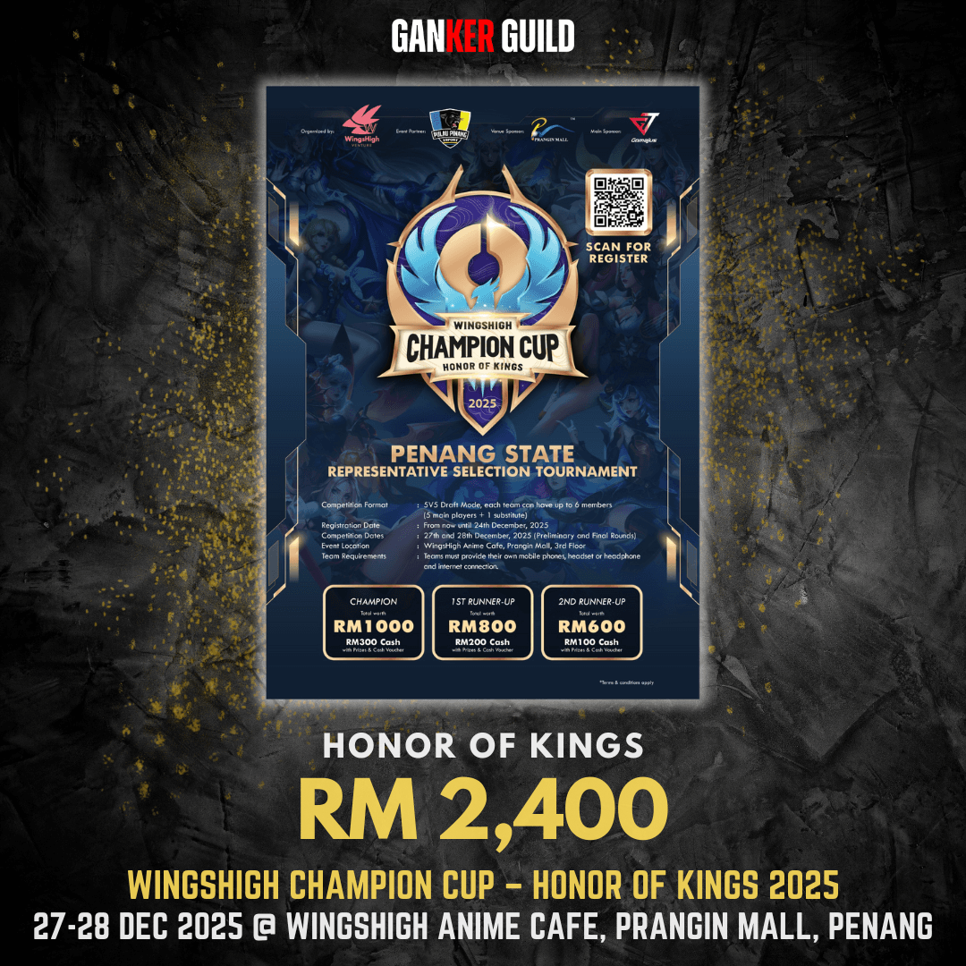 GANKER GUILD HONOR OF KINGS RM 2,400 WINGSHIGH CHAMPION CUP - HONOR OF KINGS 2025 27-28 DEC 2025 @ WINGSHIGH ANIME CAFE, PRANGIN MALL, PENANG