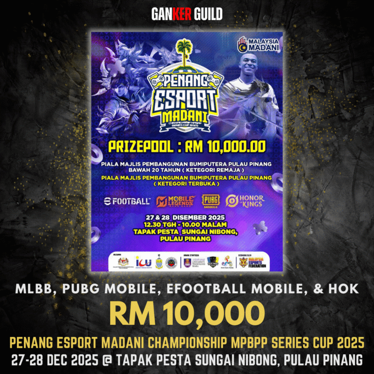 GANKER GUILD MLBB, PUBG MOBLE, EFOOTBALL MOBILE, & HOK RM 10,000 PENANG ESPORT MADANI CHAMPIONSHIP MPBPP SERIES CUP 2025 27-28 DEC 2025 @ TAPAK PESTA SUNGAI NIBONG, PULAU PINANG