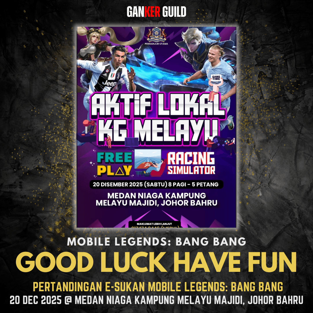 GANKER GUILD MOBILE LEGENDS BANG BANG GOOD LUCK HAVE FUN PERTANDINGAN E-SUKAN MOBILE LEGENDS BANG BANG 20 DEC 2025 @ MEDAN NIAGA KAMPUNG MELAYU MAJIDI, JOHOR BAHRU