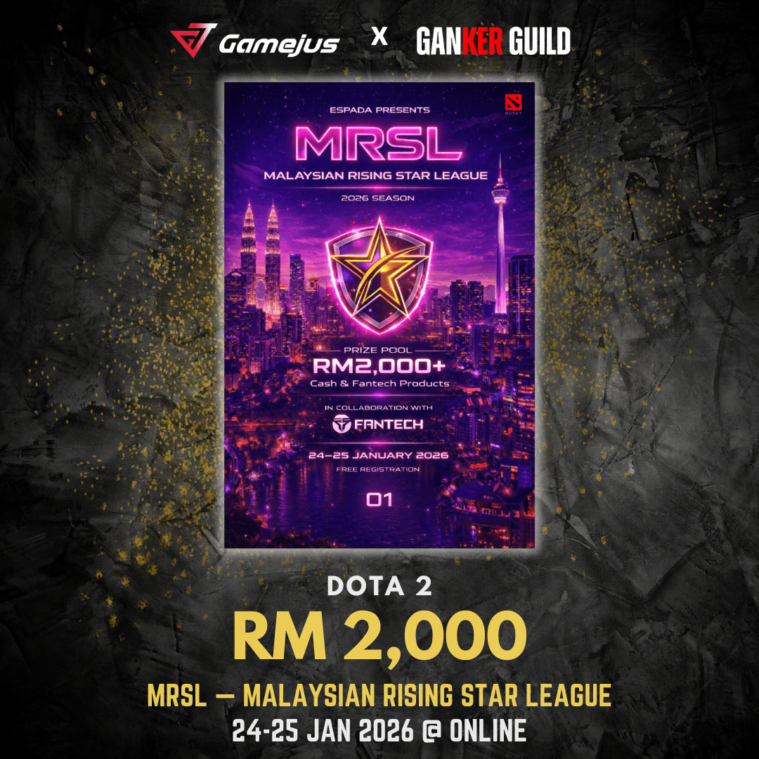 GAMEJUS X GANKER GUILD DOTA 2 RM 2,000MRSL - MALAYSIAN RISING STAR LEAGUE 24-25 JAN 2026 @ ONLINE