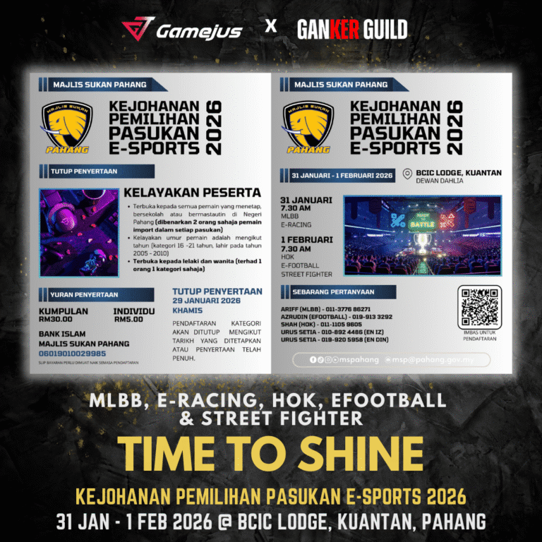 GAMEJUS X GANKER GUILD MLBB, E-RACING, HOK, EFOOTBALL & STREET FIGHTER TIME TO SHINE KEJOHANAN PEMILIHAN PASUKAN E-SPORTS 2026 31 JAN - 1 FEB 2026 @ BCIC LODGE, KUANTAN, PAHANG
