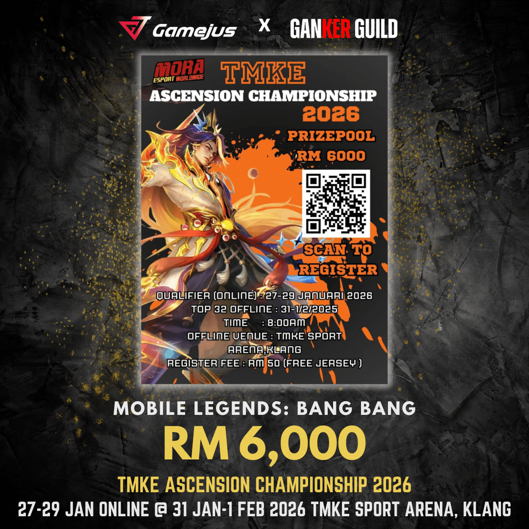 GAMEJUS X GANKER GUILD MOBILE LEGENDS BANG BANG RM 6,000 TMKE ASCENSION CHAMPIONSSHIP 2026 27-29 jan online @ 31 JAN - 1 FEB 2026 TMKE SPORT ARENA, KLANG