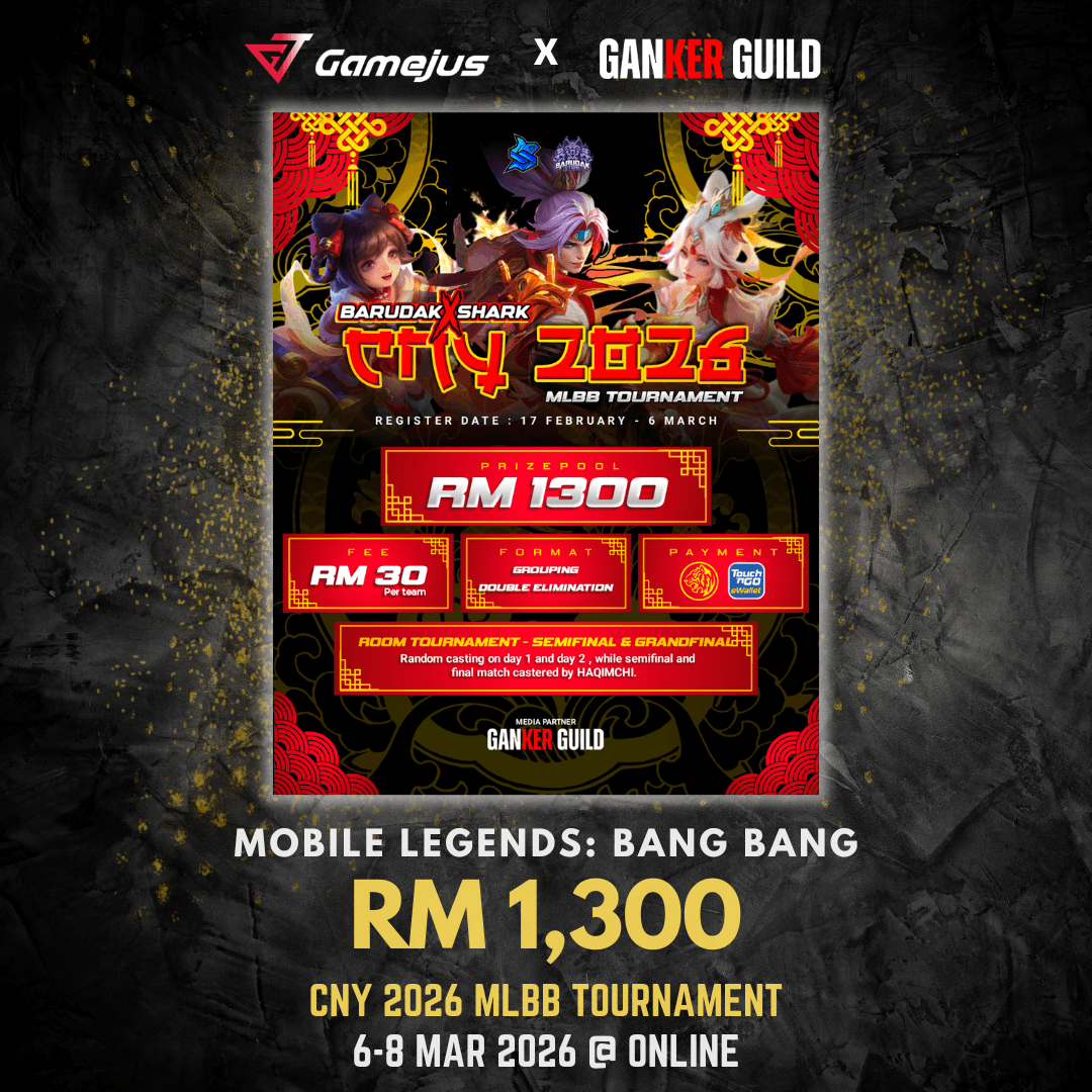 GAMEJUS X GANKER GUILD MOBILE LEGENDS BANG BANG RM 1,300 CNY 2026 MLBB TOURNAMENT 6-8 MAR 2026 @ ONLINE