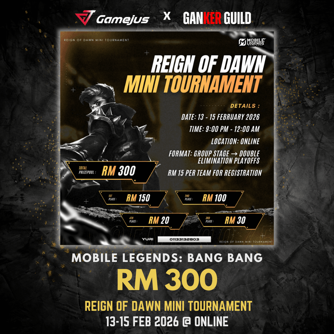 GAMEJUS X GANKER GUILD MOBILE LEGENDS BANG BANG RM 300 REIGN OF DAWN MINI TOURNAMENT 13-15 FEB 2026 @ ONLINE