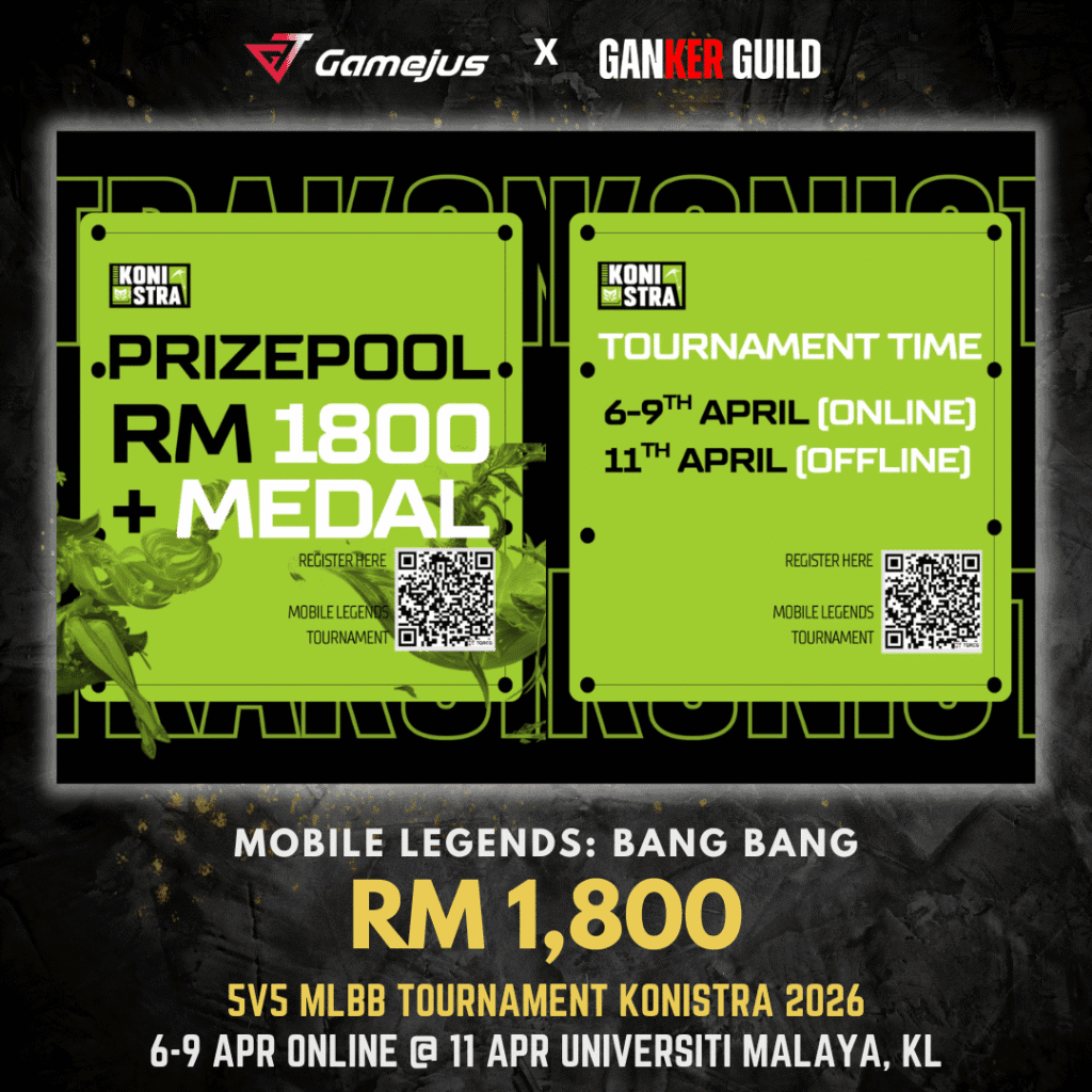 GAMEJUS X GANKER GUILD MOBILE LEGENDS BANG BANG RM 1,800 5V5 MLBB TOURNAMENT KONISTRA 2026 6-9 APRI ONLINE @ 11 APR UNIVERSITI MALAYA, KL