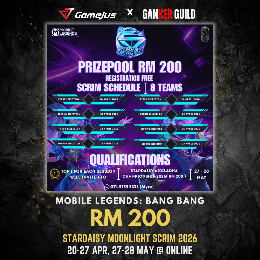 GAMEJUS X GANKER GUILD MOBILE LEGENDS BANG BANG RM 200 STARDAISY MOONLIGHT SCRIM 2026 20-27 APR, 27-28 MAY @ ONLINE