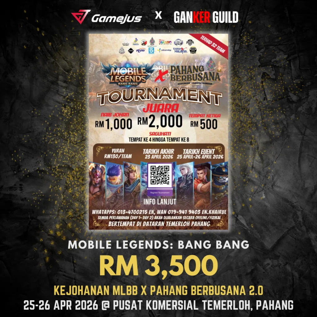 GAMEJUS X GANKER GUILD MOBILE LEGENDS BANG BANG RM 3,500 KEJOHANAN MLBB X PAHANG BERBUSANA 2.0 25-26 APR 2026 @ PUSAT KOMERSIAL TEMERLOG, PAHANG