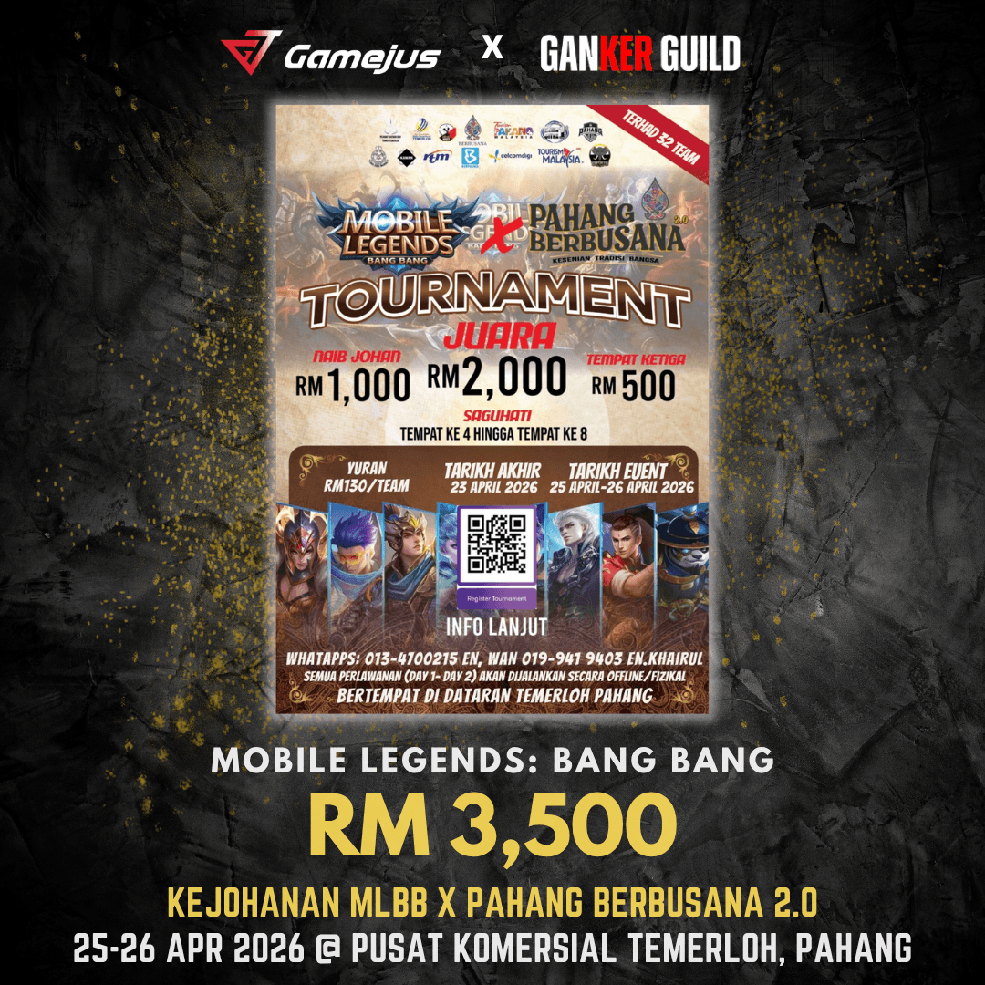 KEJOHANAN MOBILE LEGENDS: BANG BANG x PAHANG BERBUSANA 2.0 GAMEJUS X GANKER GUILD MOBILE LEGENDS BANG BANG RM 3,500 KEJOHANAN MLBB X PAHANG BERBUSANA 2.0 25-26 APR 2026 @ PUSAT KOMERSIAL TEMERLOG, PAHANG