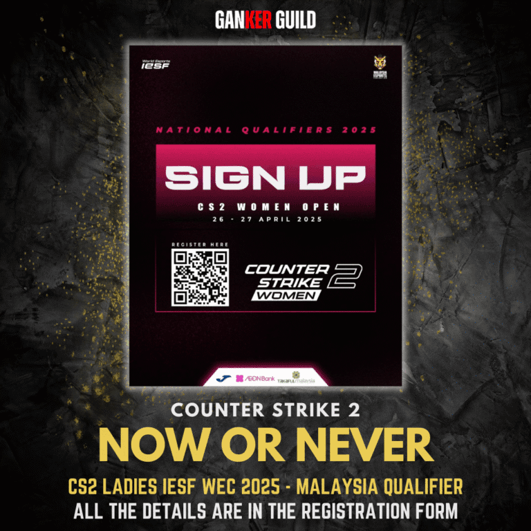CS2 LADIES IESF WEC 2025 - MALAYSIA QUALIFIER GANKER GUILD COUNTER STRIKE 2 NOW OR NEVER CS2 LADIES IESF WEC 2025 - MALAYSIA QUALIFIER ALL THE DETAILS ARE IN THE REGISTRATION FORM