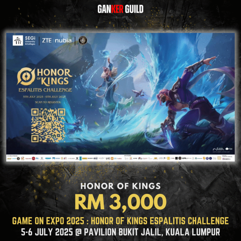 GAME ON EXPO 2025 : HONOR OF KINGS ESPALITIS CHALLENGE GANKER GUILD HONOR OF KINGS RM 3,000 GAME ON EXPO 2025 HONOR OF KINGS ESPALITIS CHALLENGE 5-6 JULY 2025 @ PAVILION BUKIT JALIL, KUALA LUMPUR