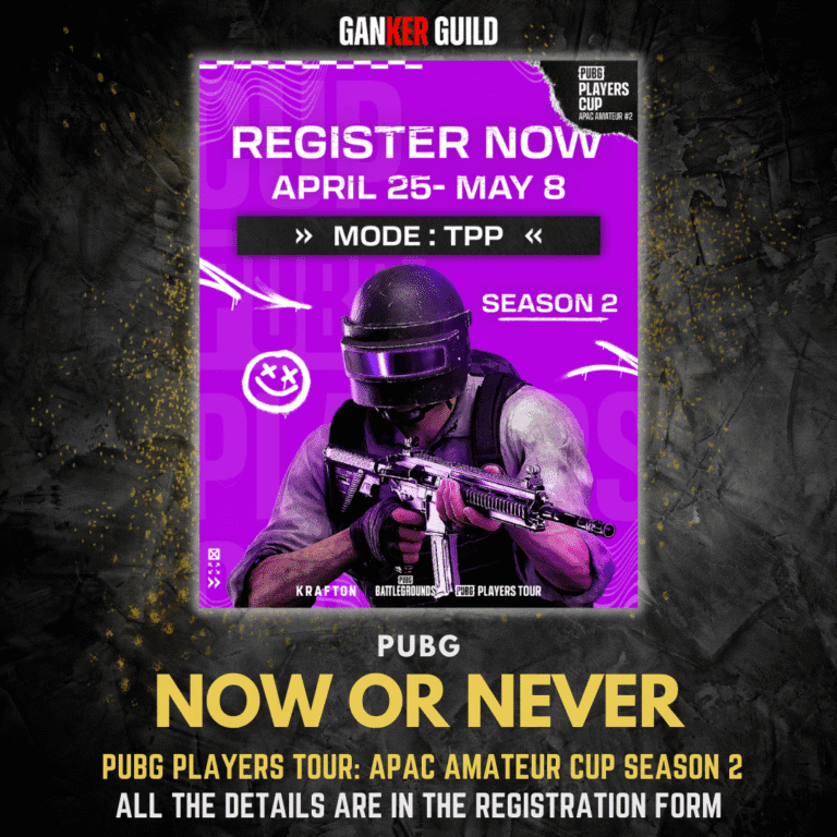 PUBG PLAYERS TOUR: APAC Amateur Cup Season 2 GANKER GUILD PUBG NOW OR NEVER PUBG PLAYERS TOUR AMATEUR CUP SEASON 2 ALL THE DETAILS ARE IN THE REGISTRATION FORM