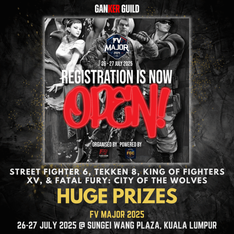 FV Major 2025 GANKER GUILD STREET FIGHTER 6, TEKKEN 8, KING OF FIGHTERS XV, & FATAL FURY CITY OF THE WOLVES HUGE PRIZES FV MAJOR 2025 26-27 JULY 2025 @ SUNGEI WANG PLAZA, KUALA LUMPUR