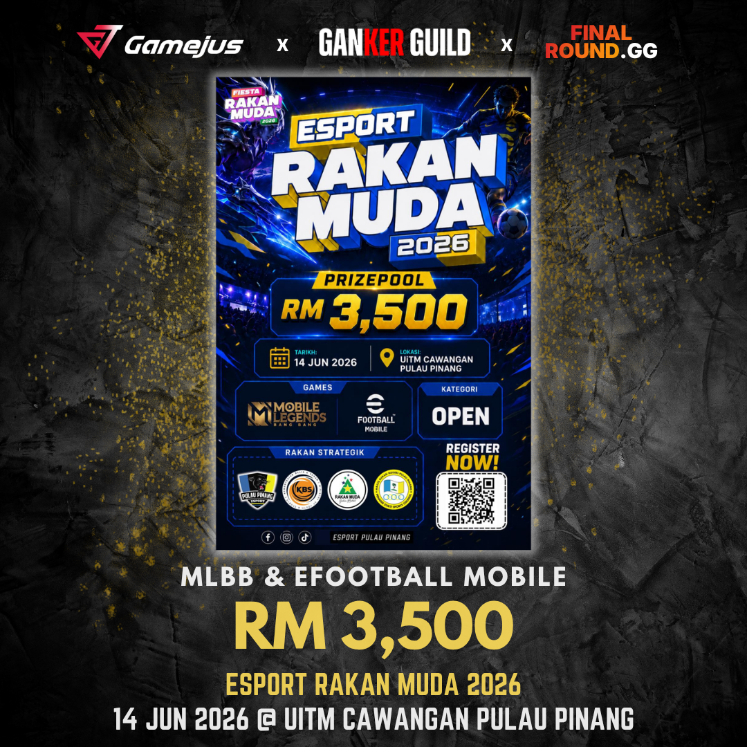 GAMEJUS X GANKER GUILD X FINAL ROUND.GG MLBB & EFOOTBALL MOBILE RM 3,500 ESPORT RAKAN MUDA 2026 14 JUN 2026 @ UITM CAWANGAN PULAU PINANG