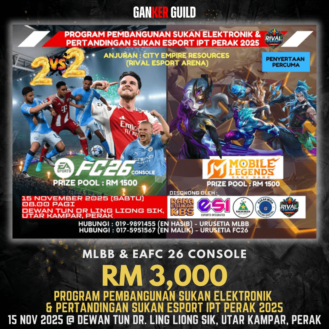 PROGRAM PEMBANGUNAN SUKAN ELEKTRONIK & PERTANDINGAN SUKAN ESPORT IPT PERAK 2025 GANKER GUILD MLBB & EAFC26 CONSOLE RM 3,000 PROGRAM PEMBANGUNAN SUKAN ELEKTRONIK & PERTANDINGAN SUKAN ESPORT IPT PERAK 2025 15 NOVEMBER 2025 @ DEWAN TUN DR. LING LIONG SIK, UTAR KAMPAR, PERAK