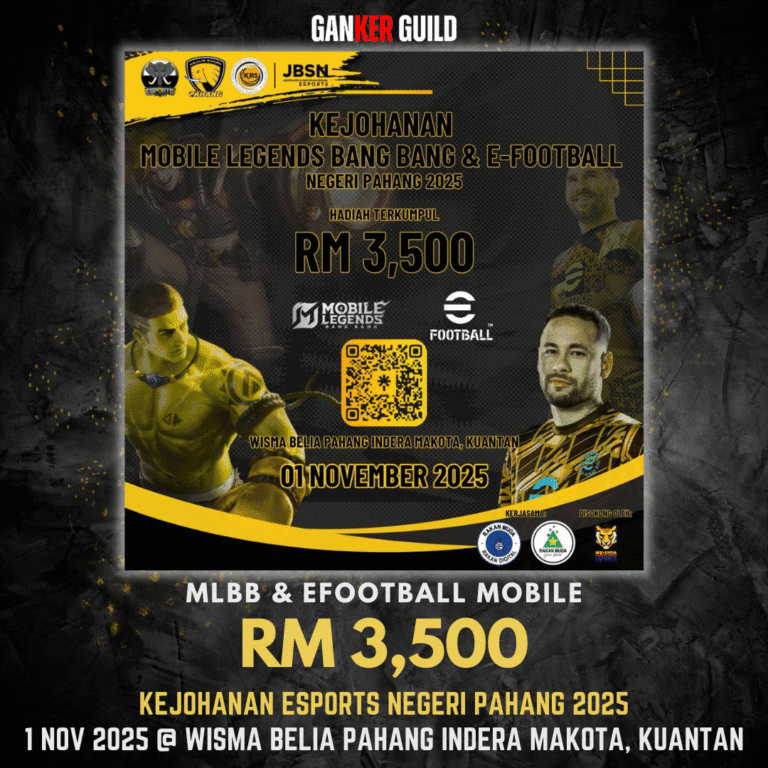 GANKER GUILD MLBB & EFOOTBALL MOBILE RM 3,500 KEJOHANAN ESPORTS NEGERI PAHANG 2025 1 NOVEMBER 2025 @ WISMA BELIA PAHANG, INDERA MAKOTA, KUANTAN
