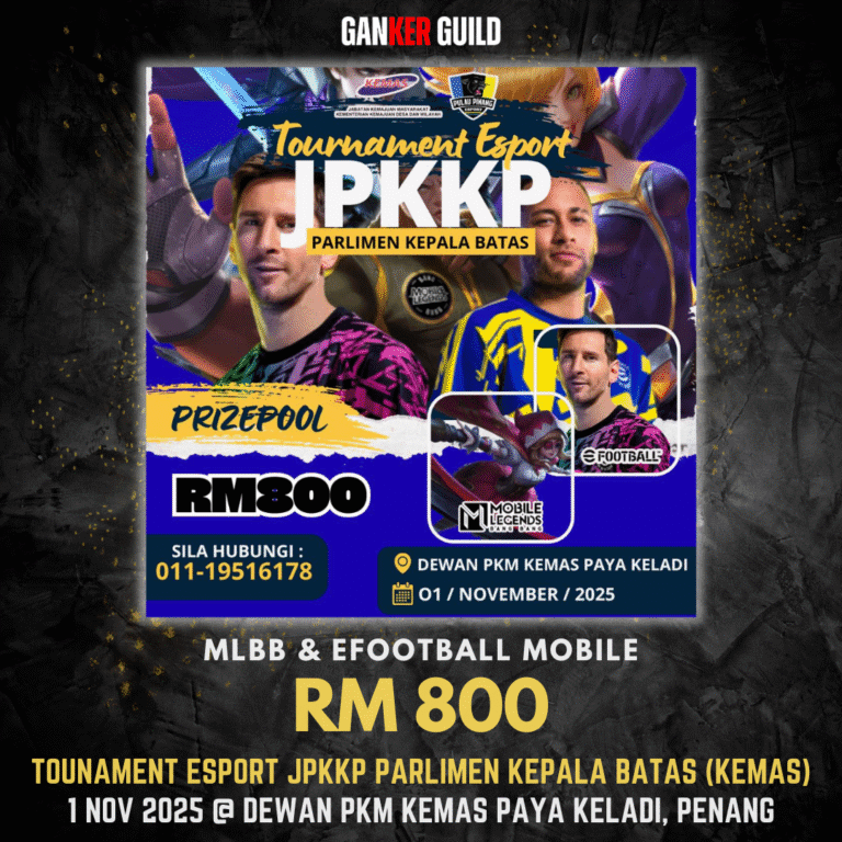 TOURNAMENT ESPORT JPKKP PARLIMEN KEPALA BATAS (KEMAS) GANKER GUILD MLBB & EFOOTBALL MOBILE RM 800 TOURNAMENT ESPORT JPKKP PARLIMEN KEPALA BATAS (KEMAS) 1 NOVEMBER 2025 @ DEWAN PKM KEMAS PAYA KELADI, PENANG