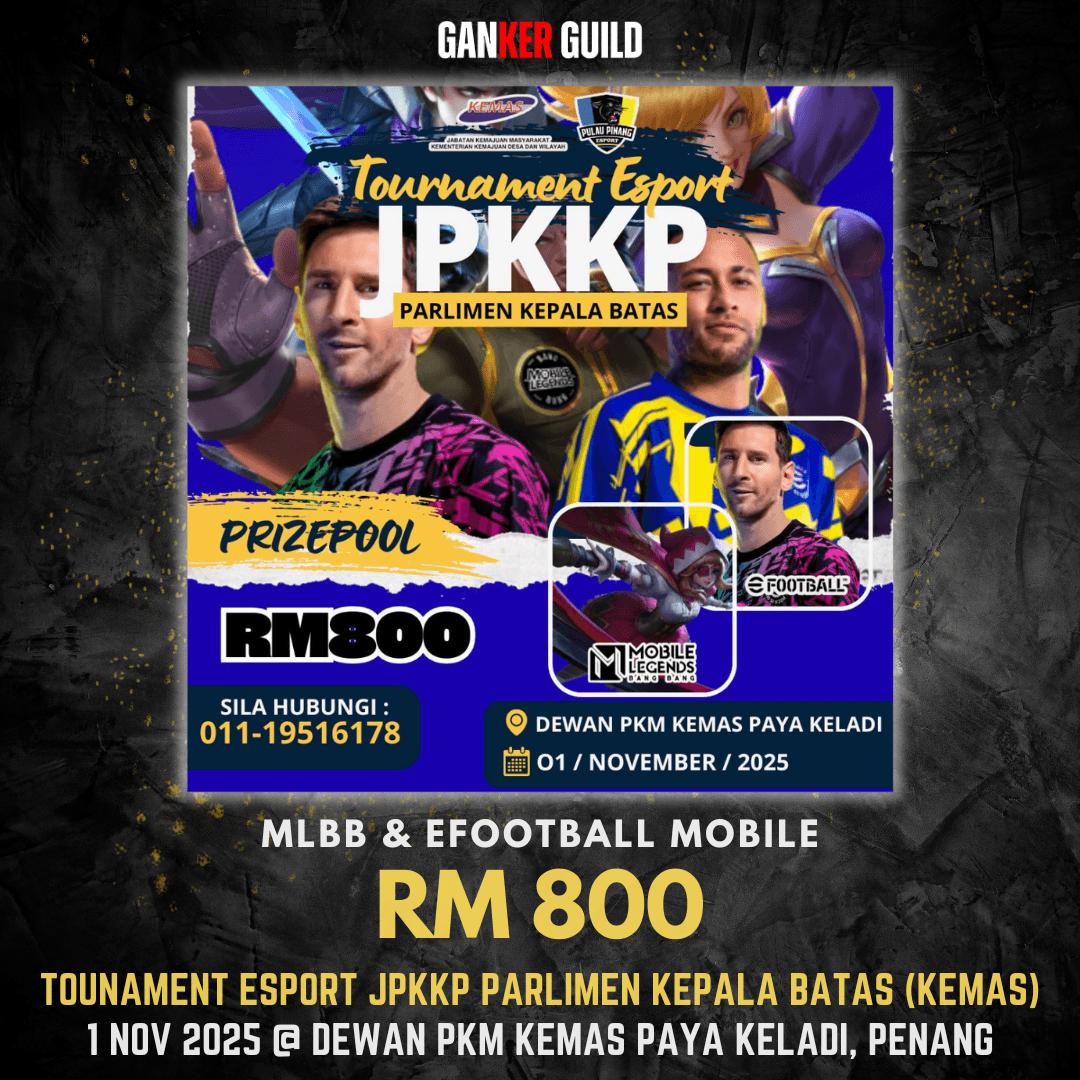 TOURNAMENT ESPORT JPKKP PARLIMEN KEPALA BATAS (KEMAS) GANKER GUILD MLBB & EFOOTBALL MOBILE RM 800 TOURNAMENT ESPORT JPKKP PARLIMEN KEPALA BATAS (KEMAS) 1 NOVEMBER 2025 @ DEWAN PKM KEMAS PAYA KELADI, PENANG