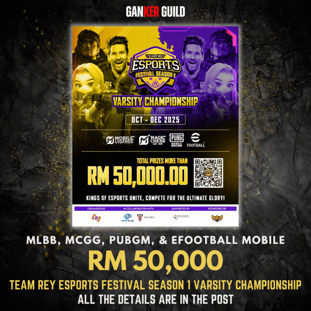 GANKER GUILD MLBB, MCGG, PUBGM, & EFOOTBALL MOBILE RM 50,000 TEAM REY ESPORTS FESTIVAL SEASON 1 VARSITY CHAMPIONSHIP ALL THE DETAILS ARE IN THE POST