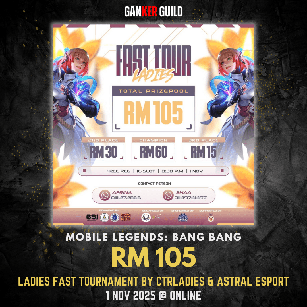 Ladies Fast Tournament by CTRLADIES & ASTRAL ESPORT GANKER GUILD MOBILE LEGENDS BANG BANG RM 105 LADIES FAST TOURNAMENT BY CTRLADIES & ASTRAL ESPORT 1 NOVEMBER 2025 @ ONLINE