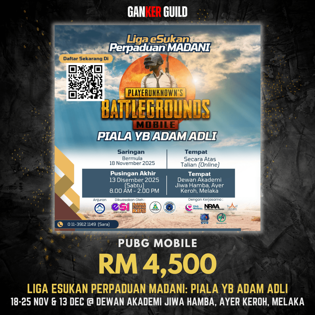 GANKER GUILD PUBG MOBILE RM 4,500 LIGA ESUKAN PERPADUAN MADANI PIALA YB ADAM ADLI 18-25 NOVEMBER & 13 DECEMBER 2025 @ DEWAN AKADEMI KIWA HAMBA, AYER KEROH, MELAKA