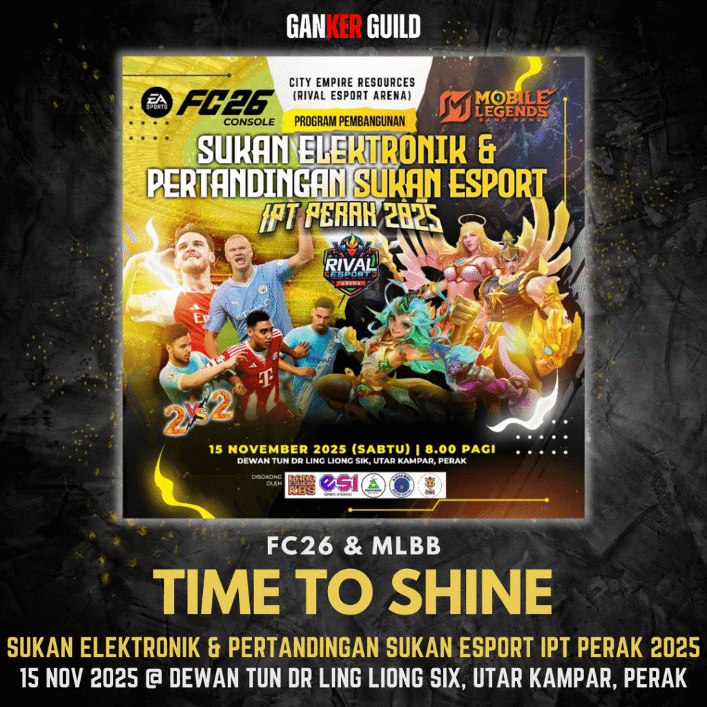 GANKER GUILD FC26 & MLBB TIME TO SHINE SUKAN ELEKTRONIK & PERTANDINGAN SUKAN ESPORT IPT PERAK 2025 15 NOVEMBER 2025 @ DEWAN TUN DR LING LIONG SIX, UTAR KAMPAR, PERAK