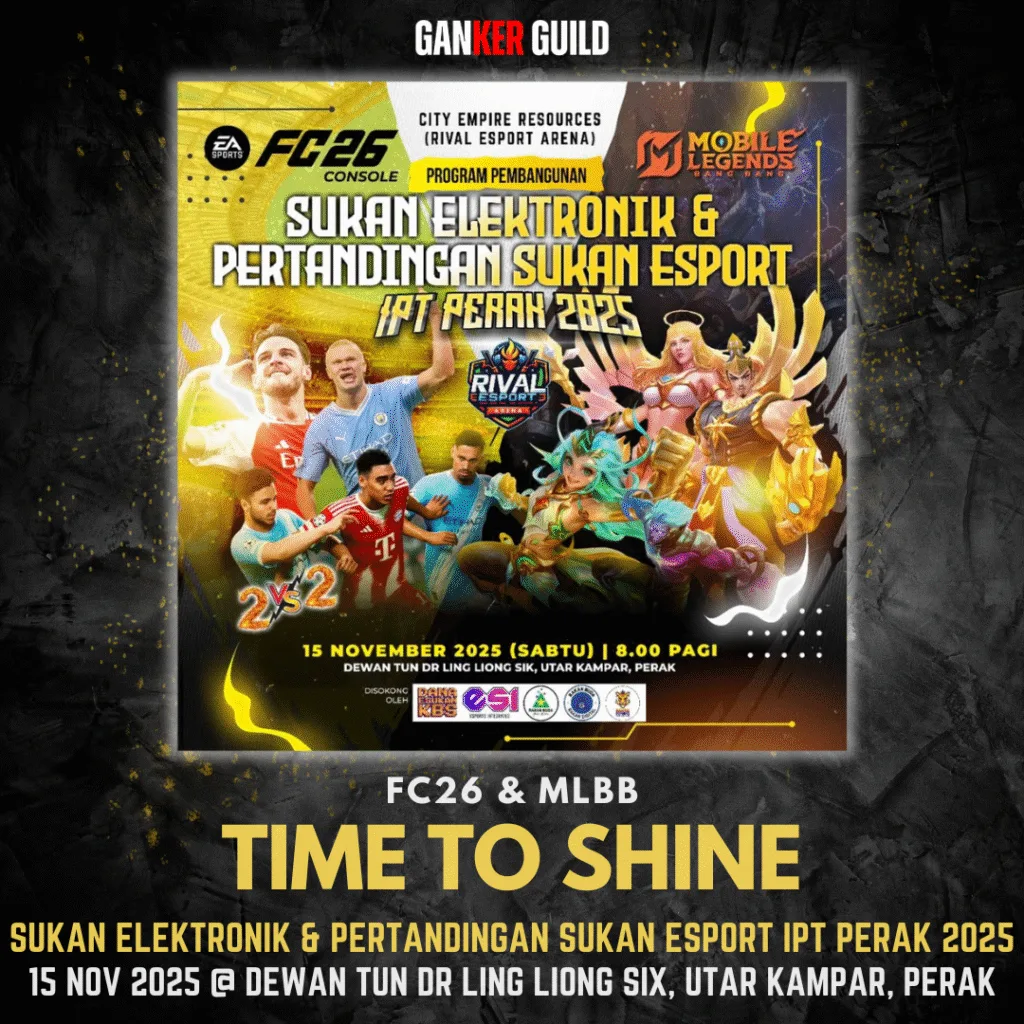 GANKER GUILD FC26 & MLBB TIME TO SHINE SUKAN ELEKTRONIK & PERTANDINGAN SUKAN ESPORT IPT PERAK 2025 15 NOVEMBER 2025 @ DEWAN TUN DR LING LIONG SIX, UTAR KAMPAR, PERAK