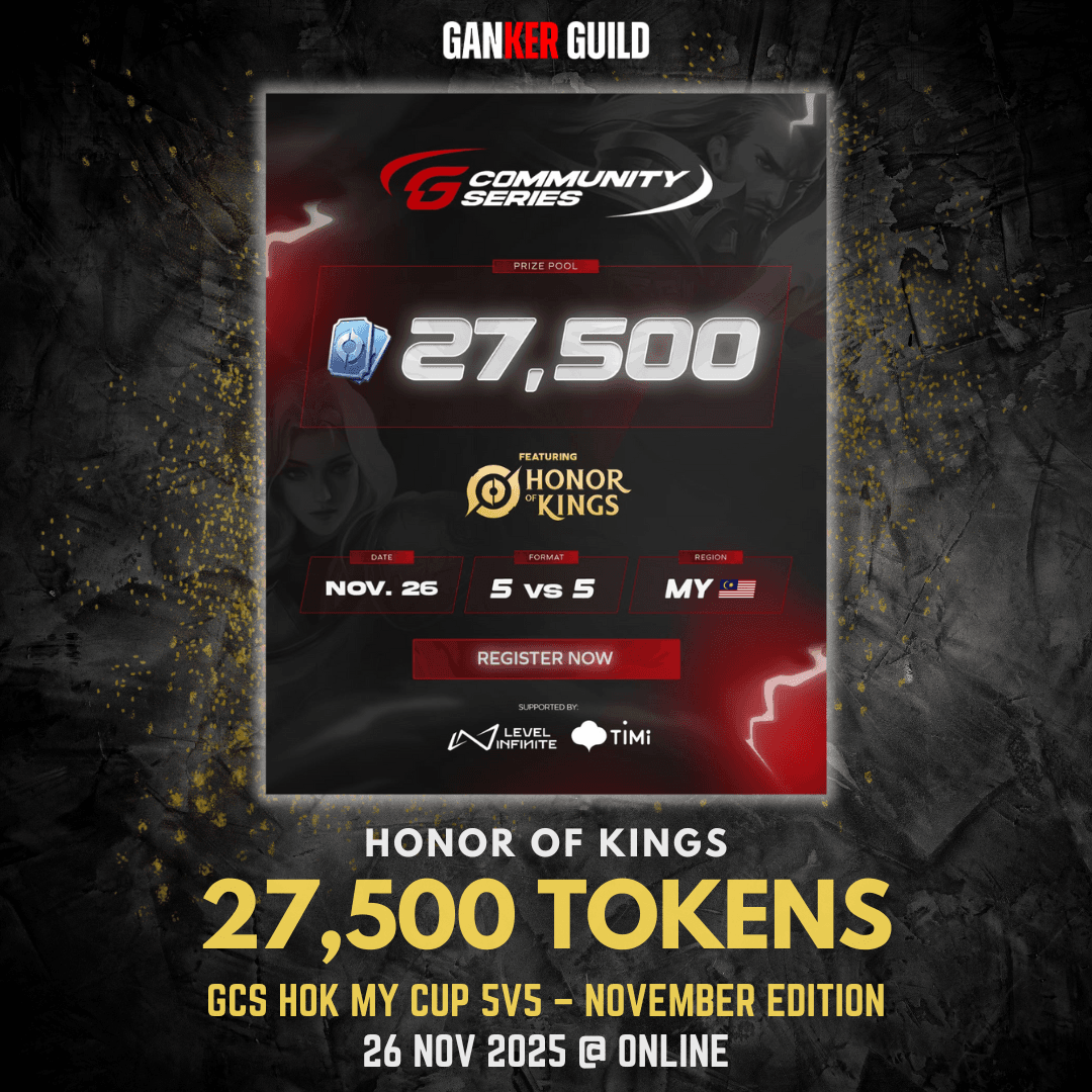 GANKER GUILD HONOR OF KINGS 27,500 TOKENS GCS HOK MY CUP 5V5 - NOVEMBER EDITION 26 NOVEMBER 2025 @ ONLINE