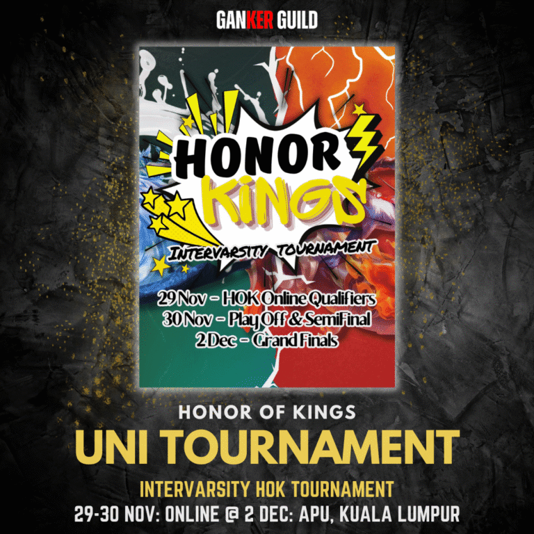 Intervarsity HOK Tournament GANKER GUILD HONOR OF KINGS UNI TOURNAMENT INTERVARSITY HOK TOURNAMENT 29-30 NOVEMBER ONLINE @ 2 DECEMBER APU, KUALA LUMPUR