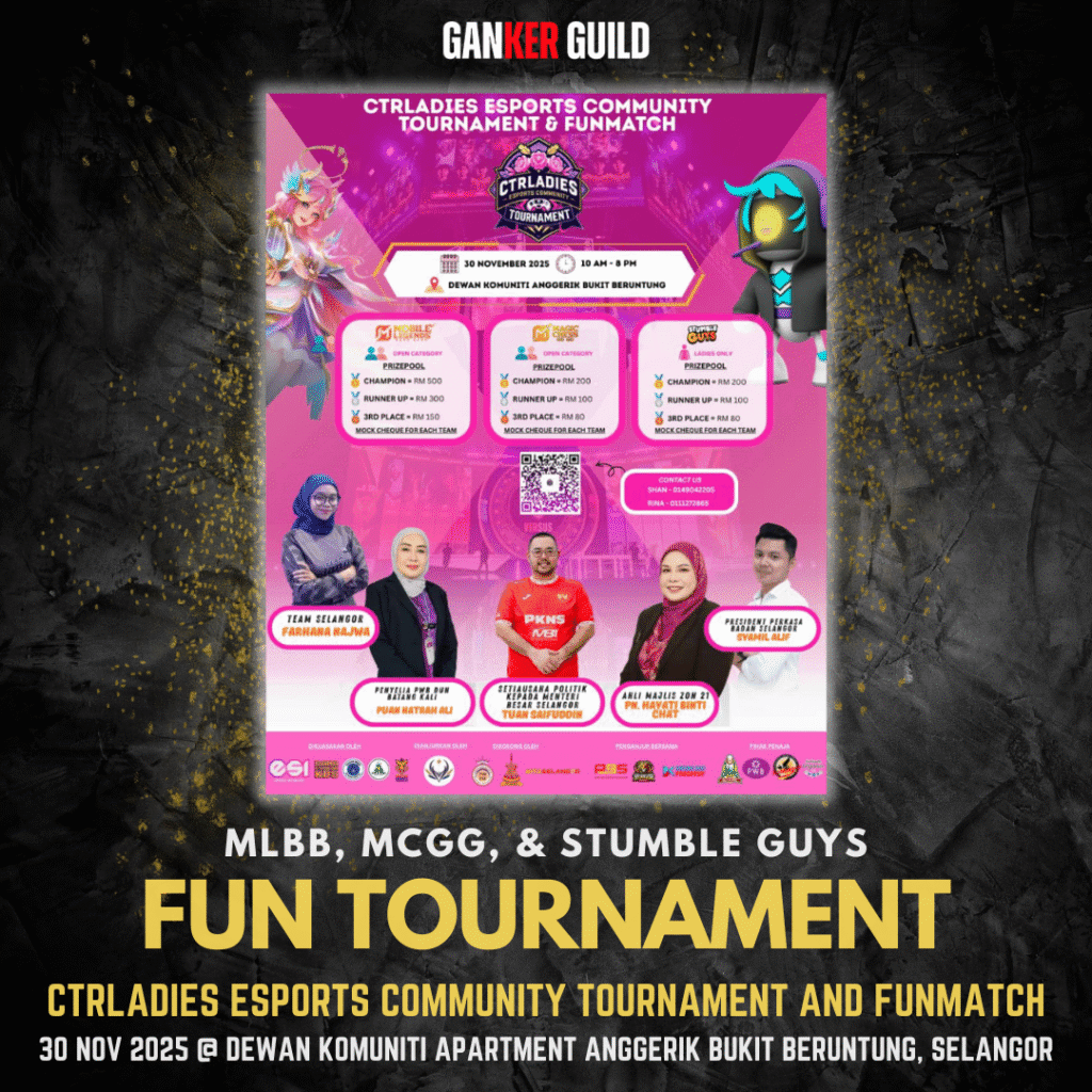 GANKER GUILD MLBB, MCGG, & STUMBLE GUYS FUN TOURNAMENT CTRLADIES ESPORTS COMMUNITY TOURNAMENT AND FUN MATCH 30 NOVEMBER 2025 @ DEWAN KOMUNITI APARTMENT ANGGERIK BUKIT BERUNTUNG, SELANGOR