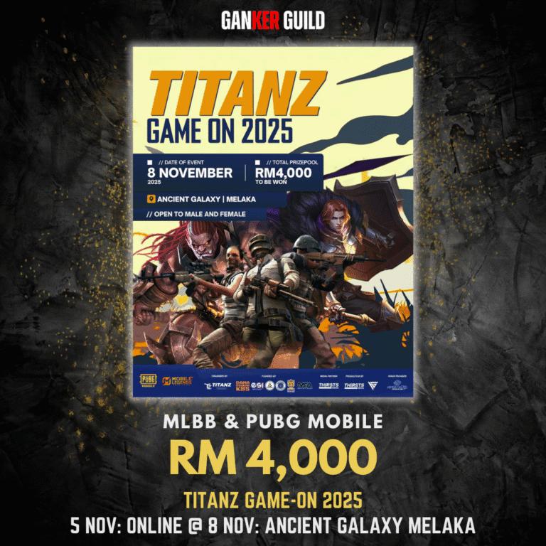 GANKER GUILD MLBB & PUBG MOBILE RM 4,000 TITANZ GAME-ON 2025 5 NOVEMBER 2025 ONLINE @ 8 NOVEMBER 2025 ANCIENT GALAXY MELAKA