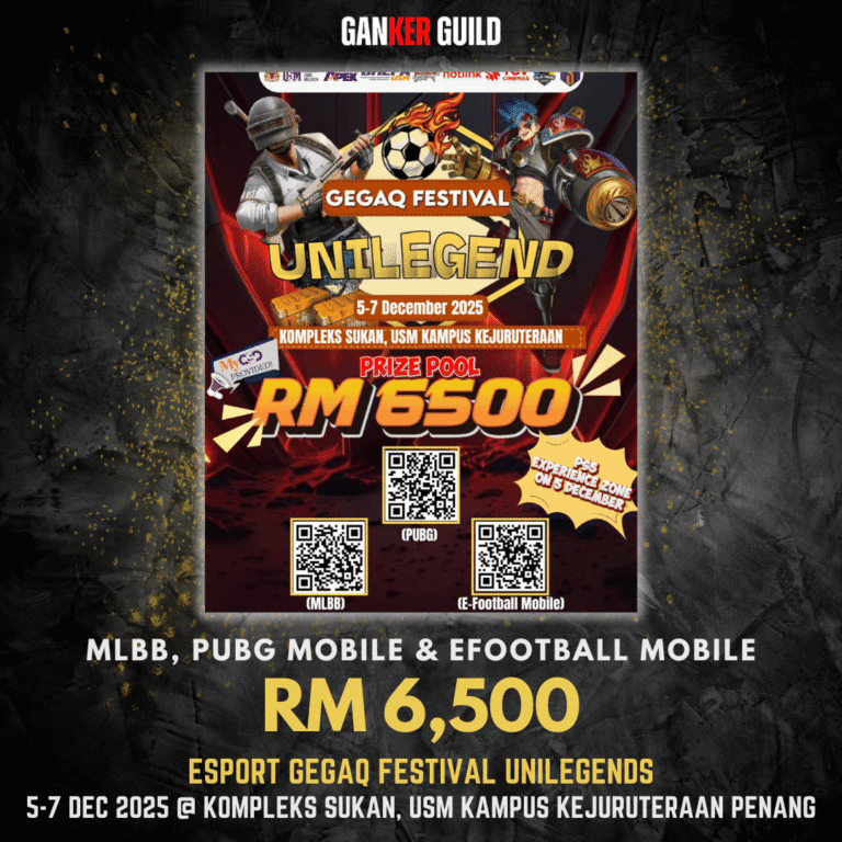 ESPORT GEGAQ FESTIVAL UNILEGENDS GANKER GUILD MLBB, PUBGM & EFOOTBALL MOBILE RM 6,500 ESPORT GEGAQ FESTIVAL UNILEGENDS 5-7 DECEMBER 2025 @ KOMPLEKS SUKAN, USM KAMPUS KEJURUTERAAN PENANG