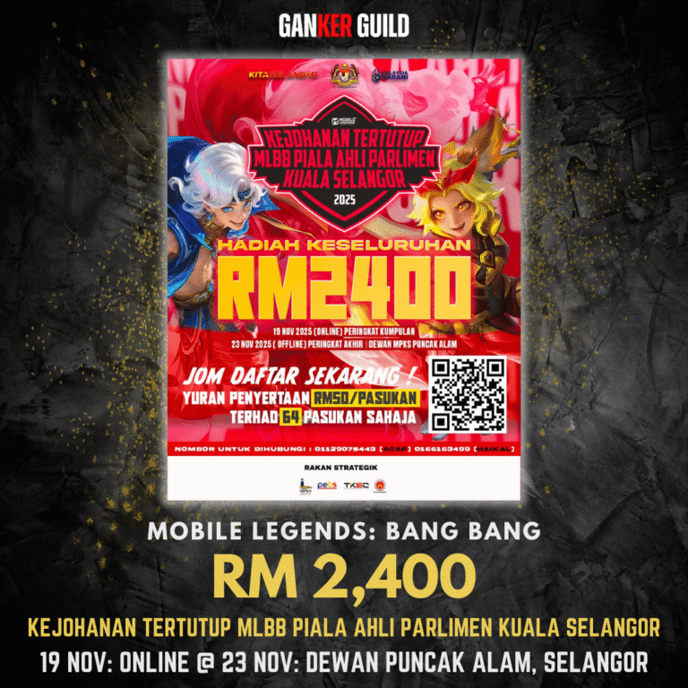 GANKER GUILD MOBILE ELGENDS BANG BANG RM 2,400 KEJOHANAN TERTUTUP MLBB PIALA AHLI PARLIMEN KUALA SELANGOR 19 NOVEMBER 2025 ONLINE @ 23 NOVEMBER 2025 DEWAN PUNCAK ALAM, SELANGOR