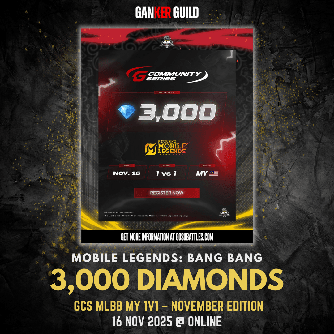 GCS MLBB MY 1v1 β November Edition GANKER GUILD MOBILE LEGENDS BANG BANG 3,000 DIAMONDS GCS MLBB MY 1V1 - NOVEMBER EDITION 16 NOVEMBER 2025 @ ONLINE