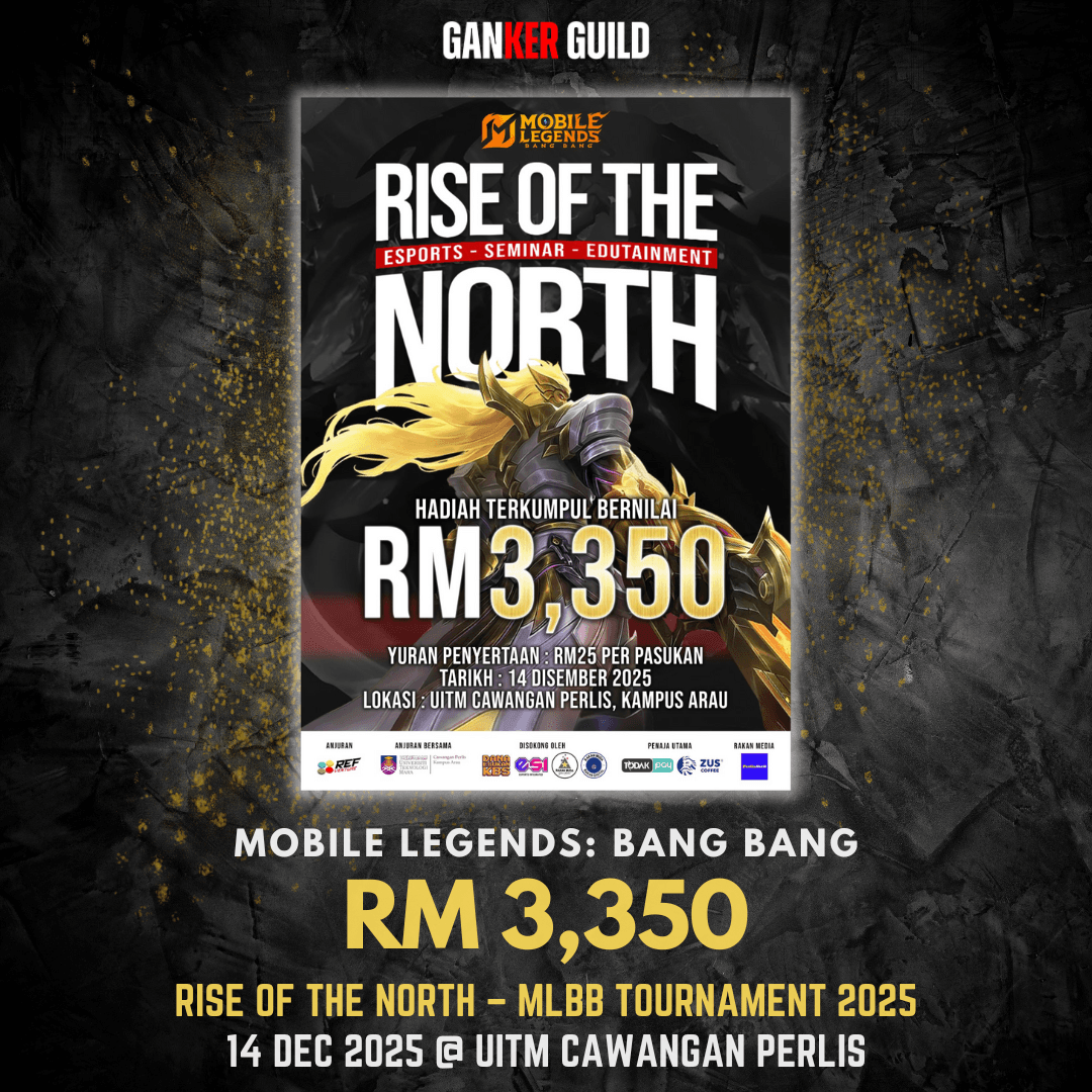 RISE OF THE NORTH โ MLBB TOURNAMENT 2025 GANKER GUILD MOBILE LEGENDS BANG BANG RM 3,350 RISE OF THE NORTH - MLBB TOURNAMENT 2025 14 DECEMBER 2025 @ UITM CAWANGAN PERLIS