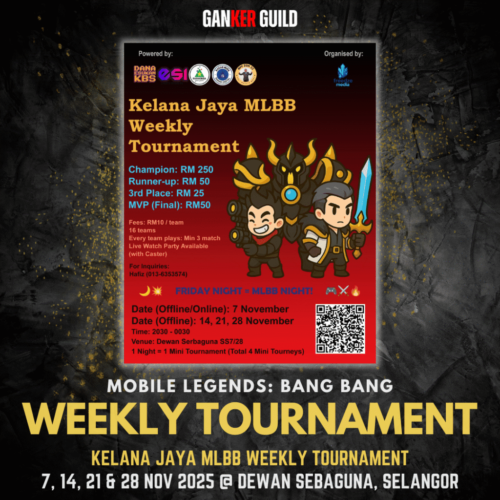GANKER GUILD MOBILE LEGENDS BANG BANG WEEKLY TOURNAMENT KELANA JAYA MLBB WEEKLY TOURNAMENT 7, 14, 21 & 28 NOVEMBER 2025 @ DEWAN SEBAGUNA, SELANGOR