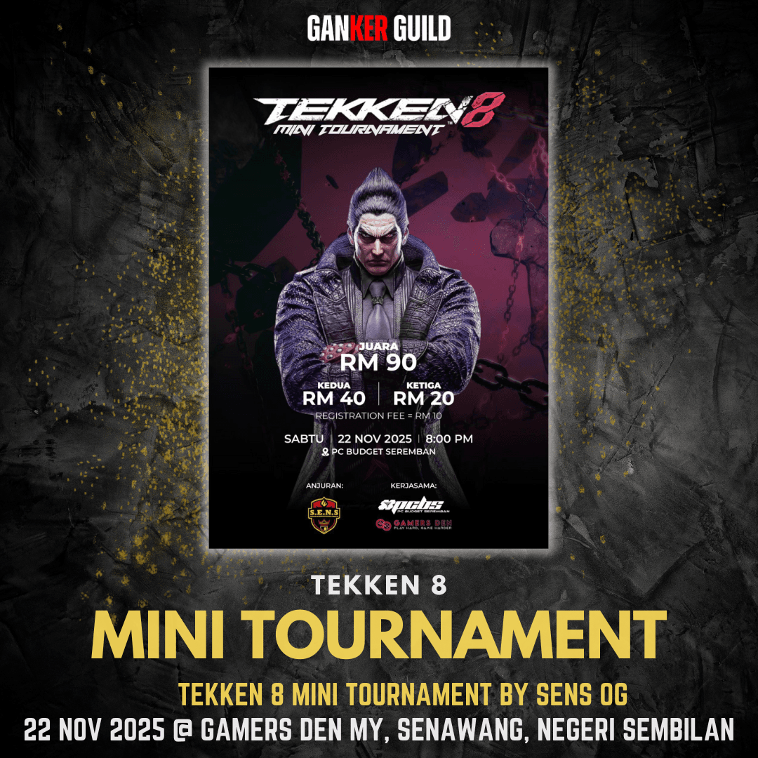 TEKKEN 8 MINI TOURNAMENT BY SENS OG 22 GANKER GUILD TEKKEN 8 MINI TOURNAMENT TEKKEN 8 MINI TOURNAMENT BY SENS OG 22 NOVEMBER 2025 @ GAMERS DEN MY, SENAWANG, NEGERI SEMBILAN
