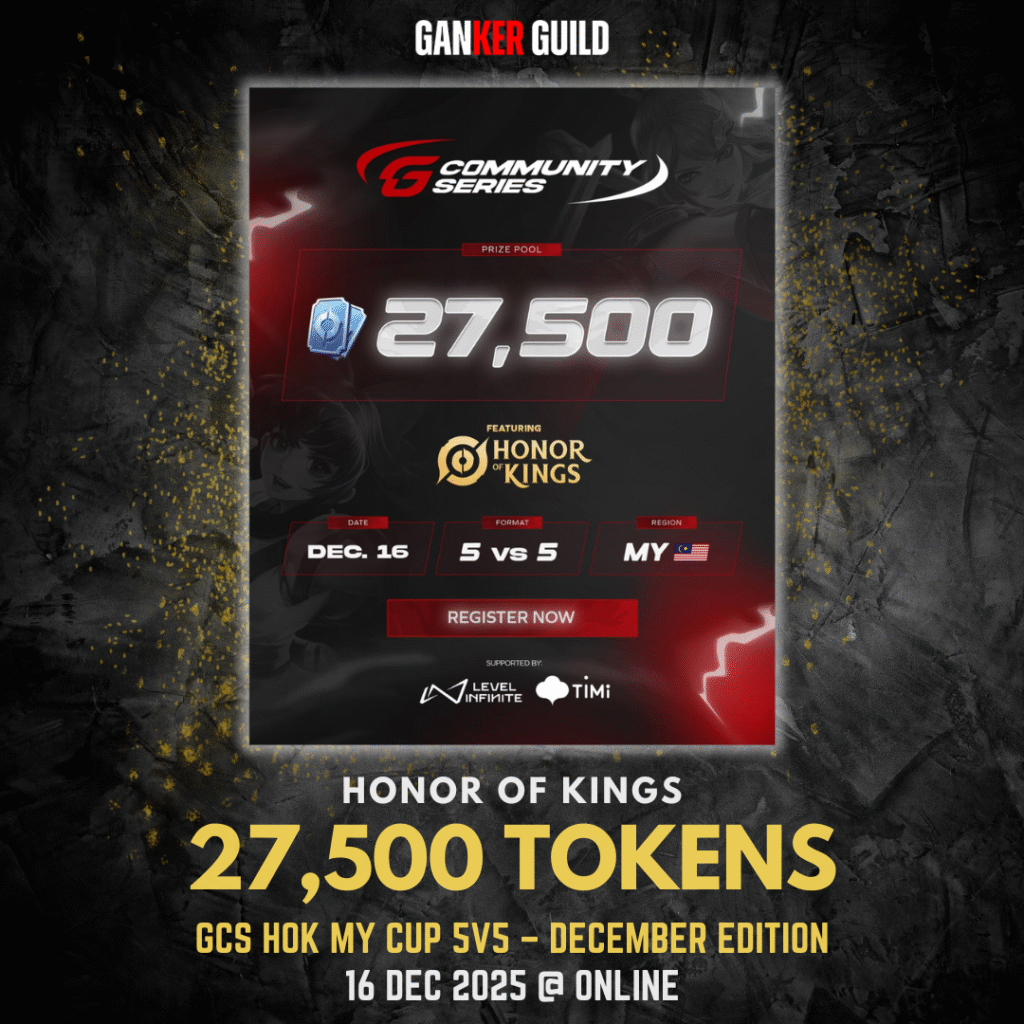 GANKER GUILD HONOR OF KINGS 27,500 TOKENS GCS HOK MY CUP 5V5 - DECEMBER EDITION 16 DECEMBER 2025 @ ONLINE