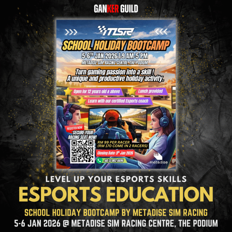 SCHOOL HOLIDAY BOOTCAMP by Metadise Sim Racing GANKER GUILD LEVEL UP YOUR ESPORTS SKILLS ESPORTS EDUCATION SCHOOL HOLIDAY BOOTCAMP BY METADISE SIM RACING 5-6 JAN 2026 @ METADISE SIM RACING CENTRE, THE PODIUM