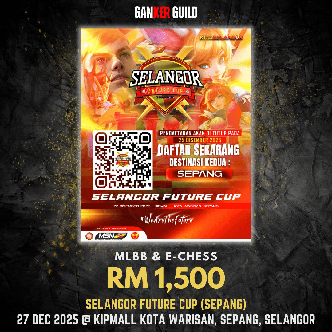 GANKER GUILD MLBB & E-CHESS RM 1,500 SELANGOR FUTURE CUP (SEPANG) 27 DEC 2025 @ KIPMALL KOTA WARISAN, SEPANG, SELANGOR
