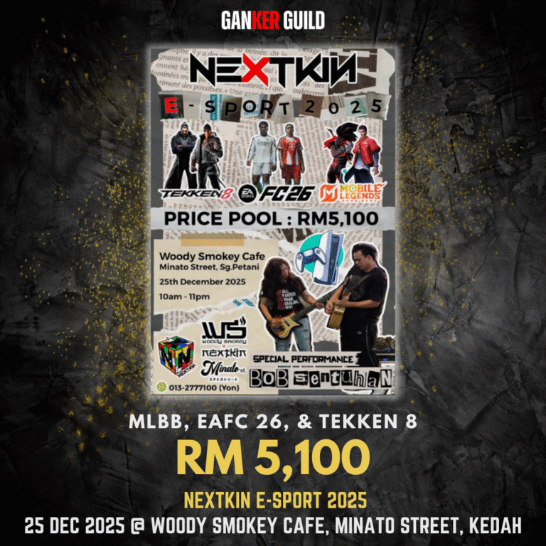 NEXTKIN E-SPORT 2025 GANKER GUILD MLBB, EAFC 26 & TEKKEN 8 RM 5,100 NEXTKIN E-SPORT 2025 25 DEC 2025 @ WOODY SMOKEY CAFE, MINATO STREET, KEDAH