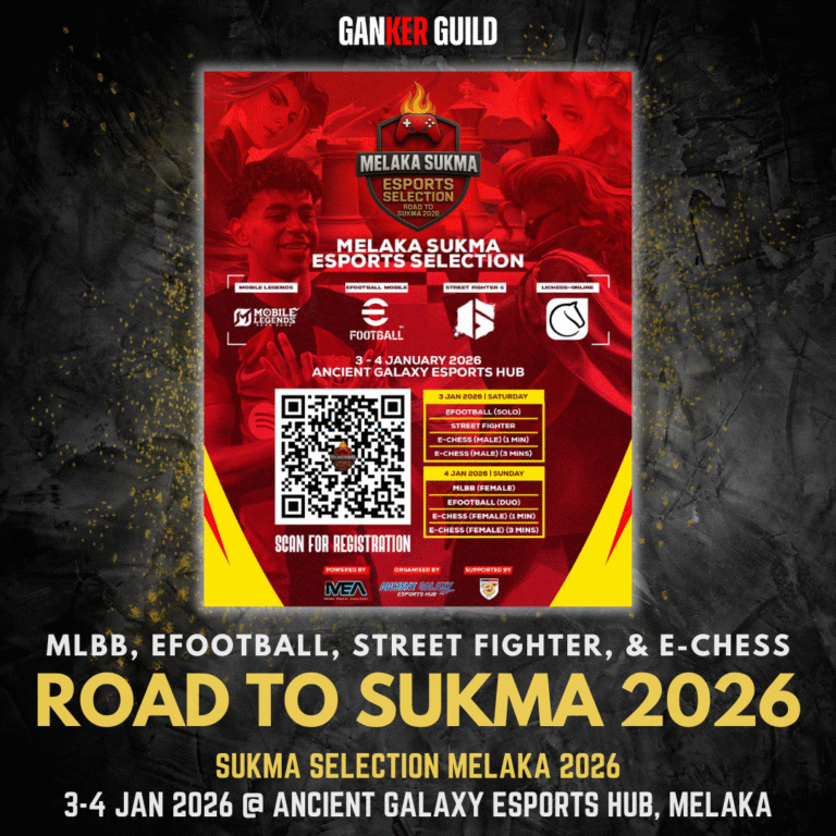 SUKMA Selection Melaka 2026 GANKER GUILD MLBB, EFOOTBALL, STREET FIGHTER, & E-CHESS ROAD TO SUKMA 2026 SUKMA SELECTION MELAKA 2026 3-4 JAN 2026 @ ANCIENT GALAXY ESPORTS HUB, MELAKA