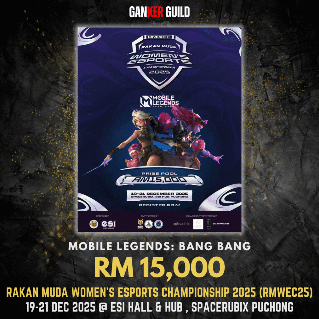 GANKER GUILD MOBILE LEGENDS BANG BANG RM 15,000 RAKAN MUDA WOMEN'S ESPORTS CHAMPIONSHIP 2025 (RMWEC25) 19-21 DEC 2025 @ ESI HALL & HUB, SPACERUBIX PUCHONG
