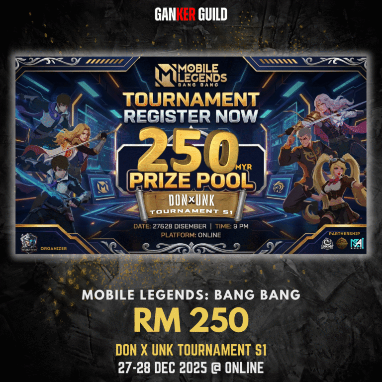 DON X UNK TOURNAMENT S1 GANKER GUILD MOBILE LEGENDS BANG BANG RM 250 DON X UNK TOURNAMENT S1 27-28 DEC 2025 @ ONLINE