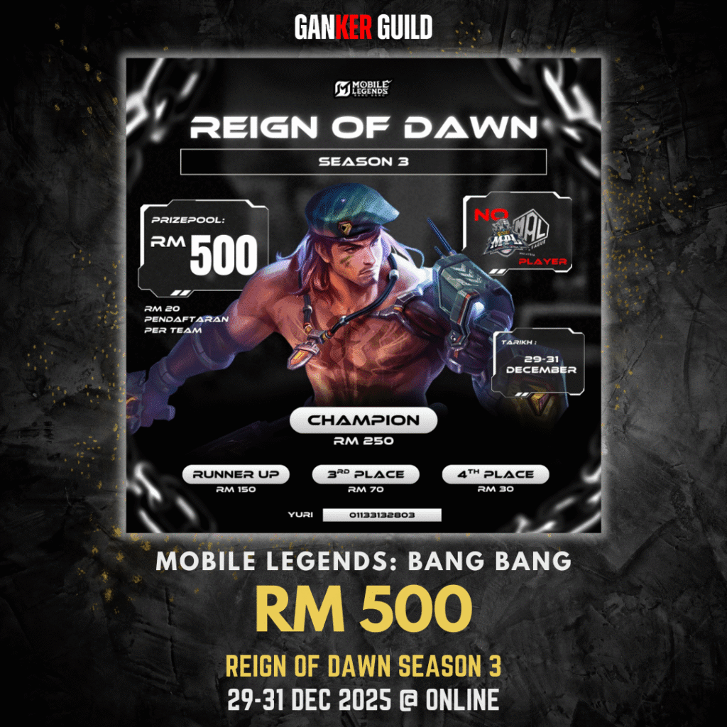 GANKER GUILD MOBILE LEGENDS BANG BANG RM 500 REIGN OF DAWN SEASON 3 29-31 DEC 2025 @ ONLINE