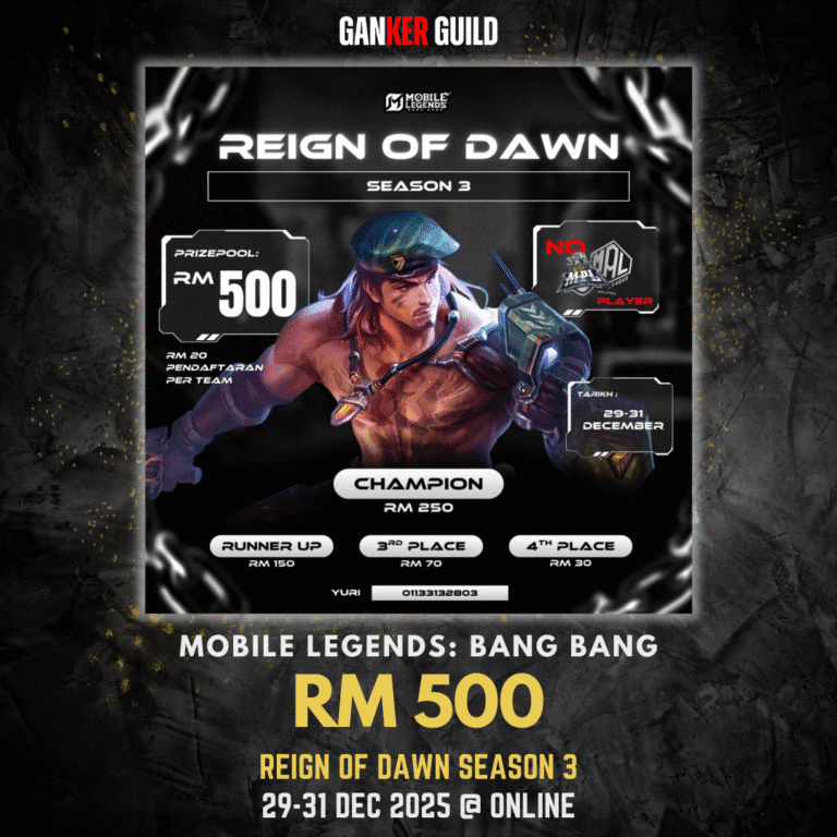 REIGN OF DAWN SEASON 3 GANKER GUILD MOBILE LEGENDS BANG BANG RM 500 REIGN OF DAWN SEASON 3 29-31 DEC 2025 @ ONLINE