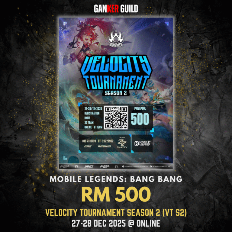 VELOCITY TOURNAMENT SEASON 2 (VT S2) GANKER GUILD MOBILE LEGENDS BANG BANG RM 500 VELOCITY TOURNAMENT SEASON 2 (VT S2) 27-28 DEC 2025 @ ONLINE
