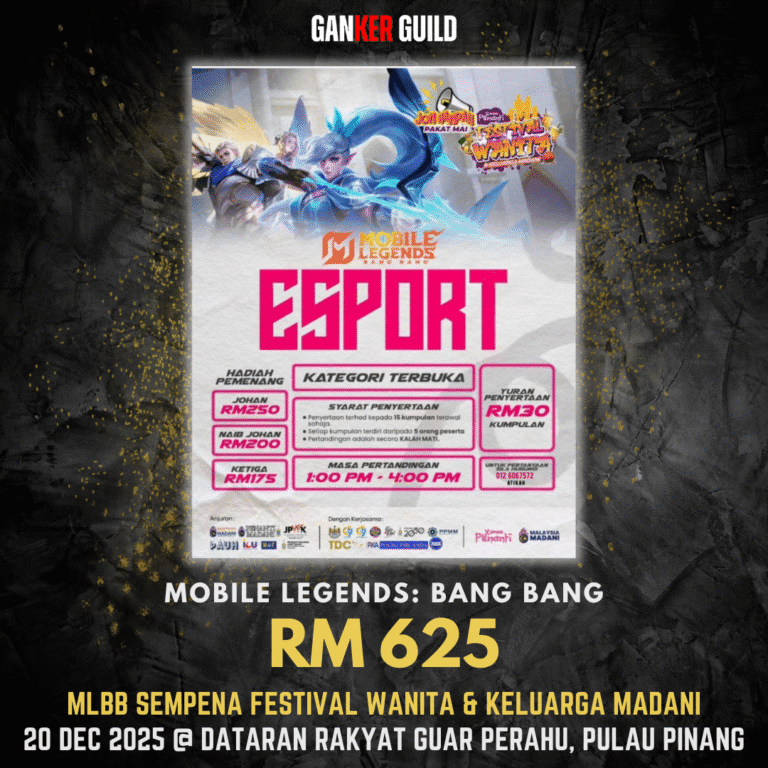 MLBB SEMPENA FESTIVAL WANITA & KELUARGA MADANI GANKER GUILD MOBILE LEGENDS BANG BANG RM 625 MLBB SEMPENA FESTIVAL WANITA & KELUARGA MADANI 20 DEC 2025 @ DATARAN RAKYAT GUAR PERAHU, PULAU PINANG
