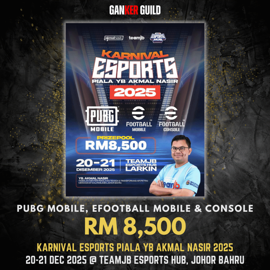 GANKER GUILD PUBG MOBILE, EFOOTBALL MOBIEL & CONSOLE RM 8,500 KARNIVAL ESPORTS PIALA YB AKMAL NASIR 2025 20-21 DEC 2025 @ TEAMJB ESPORTS HUB, JOHOR BAHRU