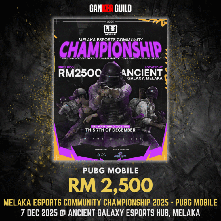 Melaka Esports Community Championship 2025 - PUBG Mobile GANKER GUILD PUBG MOBILE RM 2,500 MELAKA ESPORTS COMMUNITY CHAMPIONSHIP 2025 - PUBG MOBILE 7 DEC 2025 @ ANCIENT GALAXY ESPORTS HUB, MELAKA
