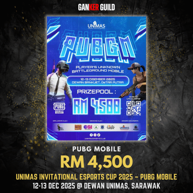 UNIMAS Invitational Esports Cup 2025 โ PUBG Mobile GANKER GUILD PUBG MOBILE RM 4,500 UNIMAS INVITATIONAL ESPORTS CUP 2025 - PUBG MOBILE 12-13 DEC 2025 @ DEWAN UNIMAS, SARAWAK